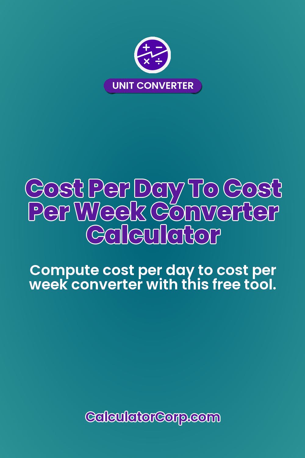 Cost Per Day To Cost Per Week Converter Calculator