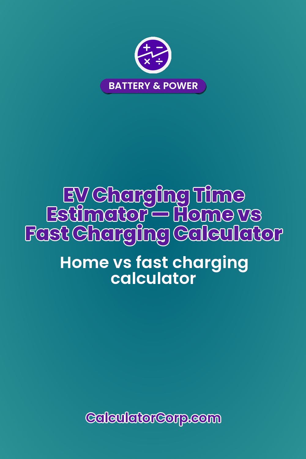 EV Charging Time Estimator — Home vs Fast Charging Calculator