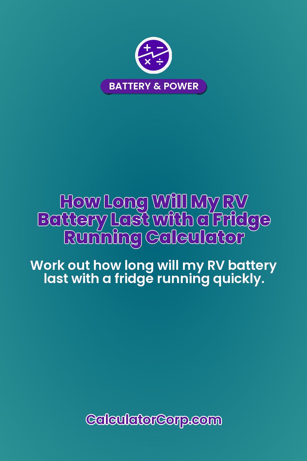How Long Will My RV Battery Last with a Fridge Running Calculator