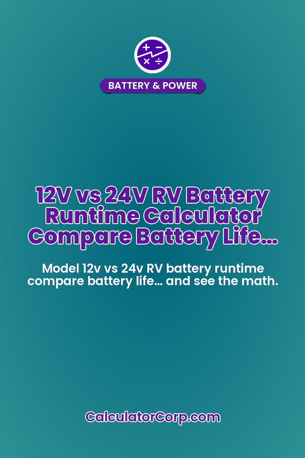 12V vs 24V RV Battery Runtime Calculator Compare Battery Life…
