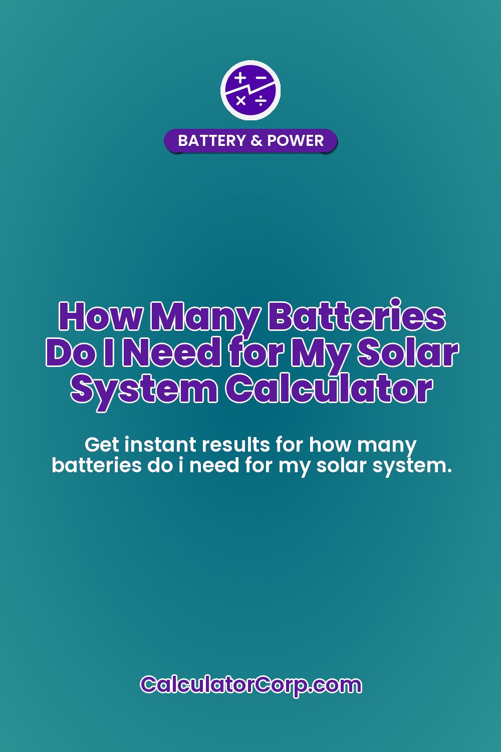 How Many Batteries Do I Need for My Solar System Calculator