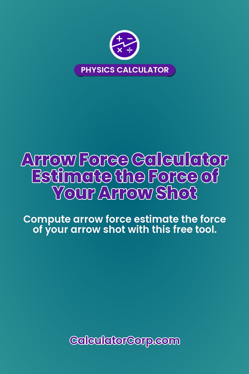 Arrow Force Calculator Estimate the Force of Your Arrow Shot