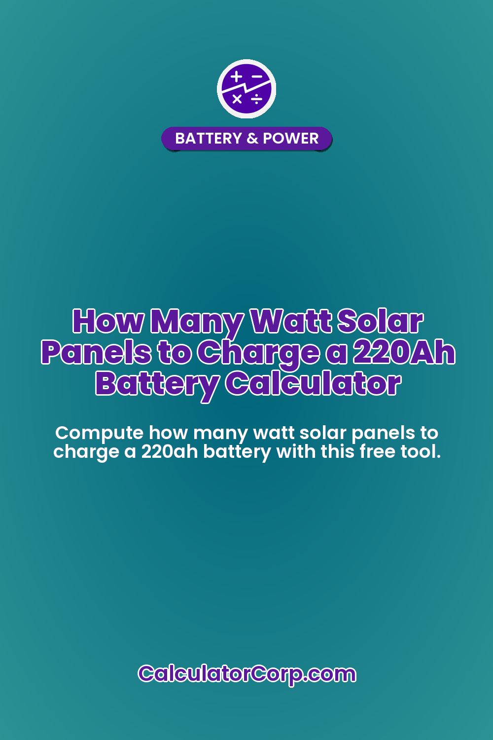 How Many Watt Solar Panels to Charge a 220Ah Battery Calculator