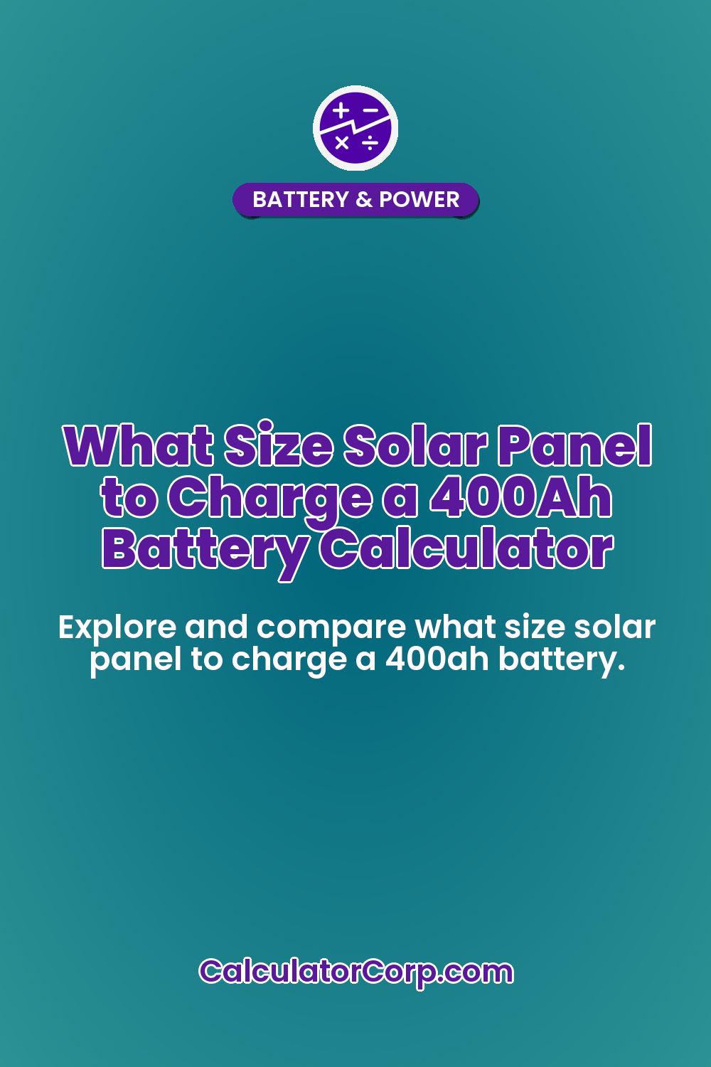 What Size Solar Panel to Charge a 400Ah Battery Calculator