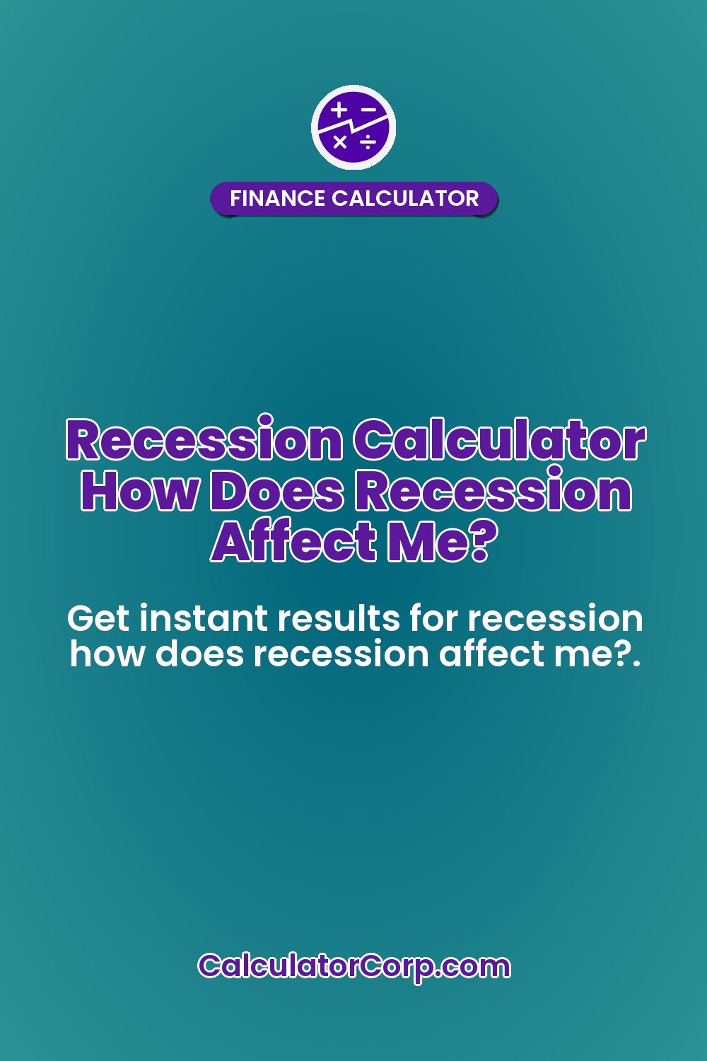 Recession Calculator How Does Recession Affect Me?