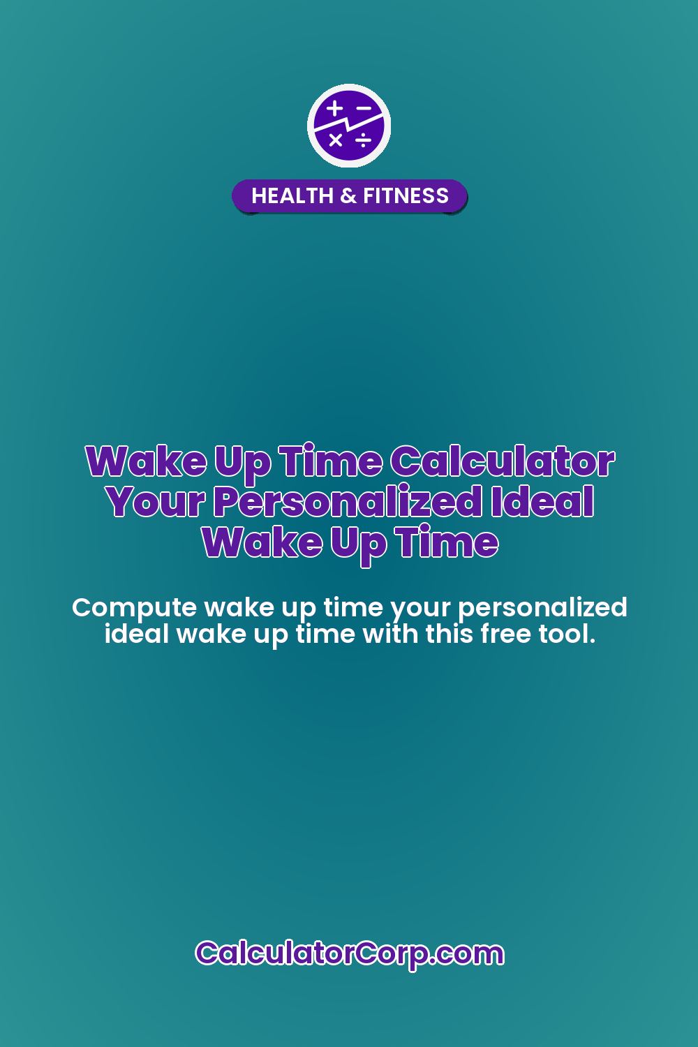 Wake Up Time Calculator Your Personalized Ideal Wake Up Time
