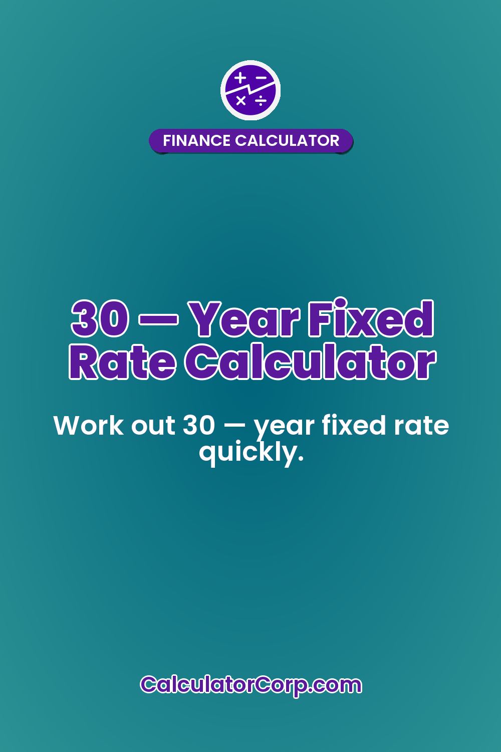 30 — Year Fixed Rate Calculator