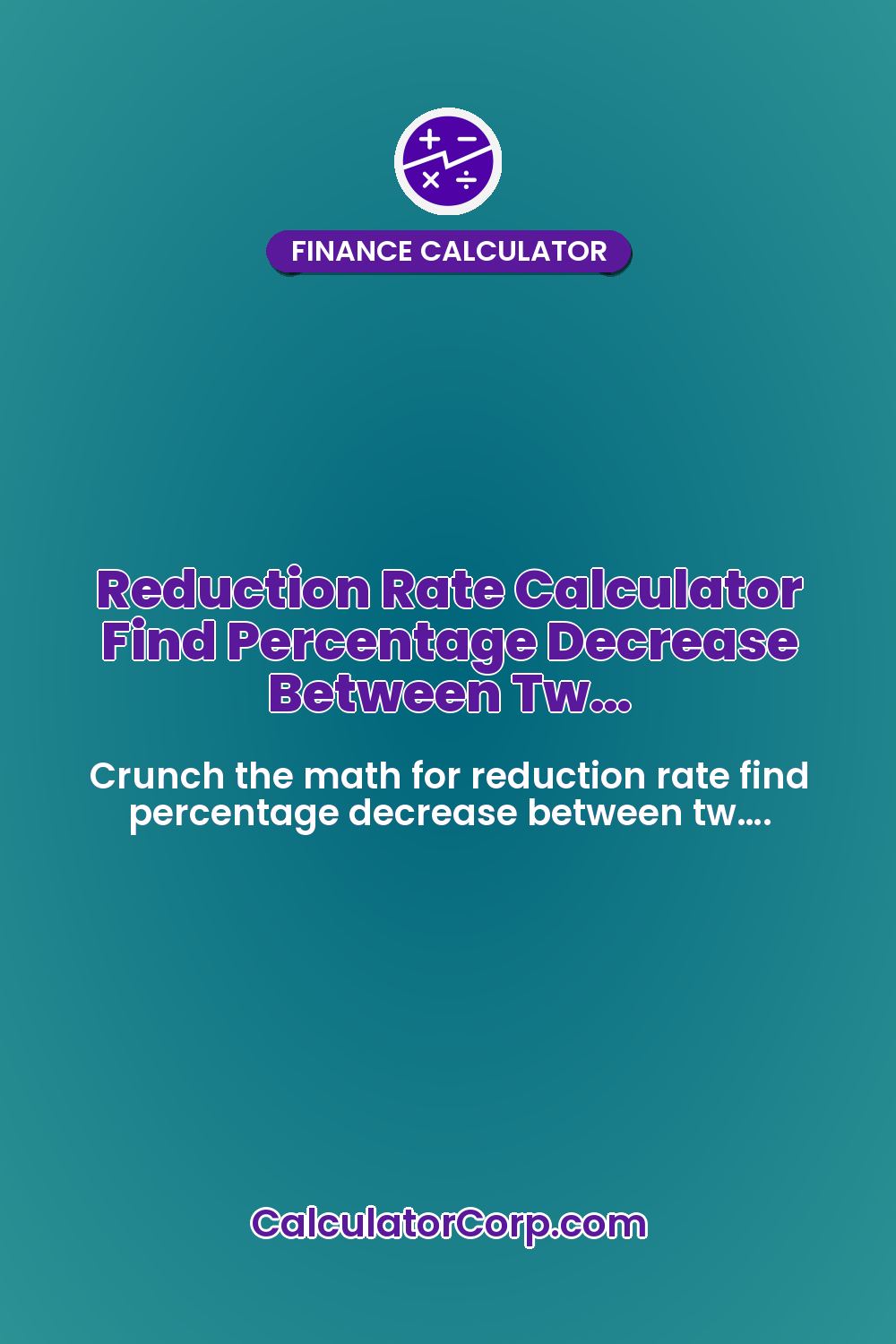 Reduction Rate Calculator Find Percentage Decrease Between Tw…