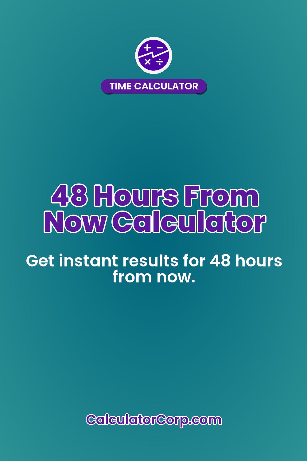 48 Hours From Now Calculator