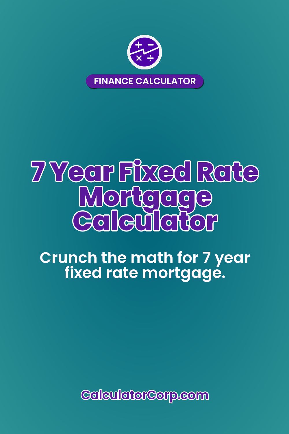 7 Year Fixed Rate Mortgage Calculator