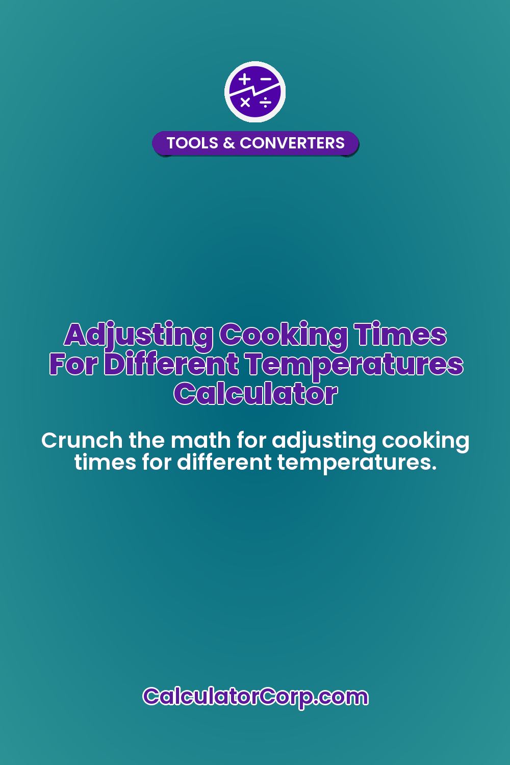 Adjusting Cooking Times For Different Temperatures Calculator