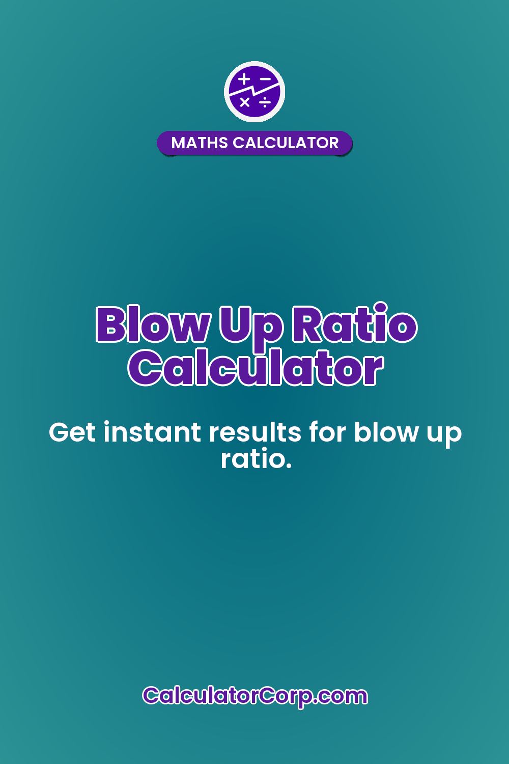 Blow Up Ratio Calculator