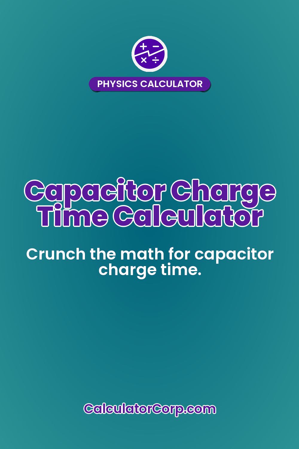Capacitor Charge Time Calculator