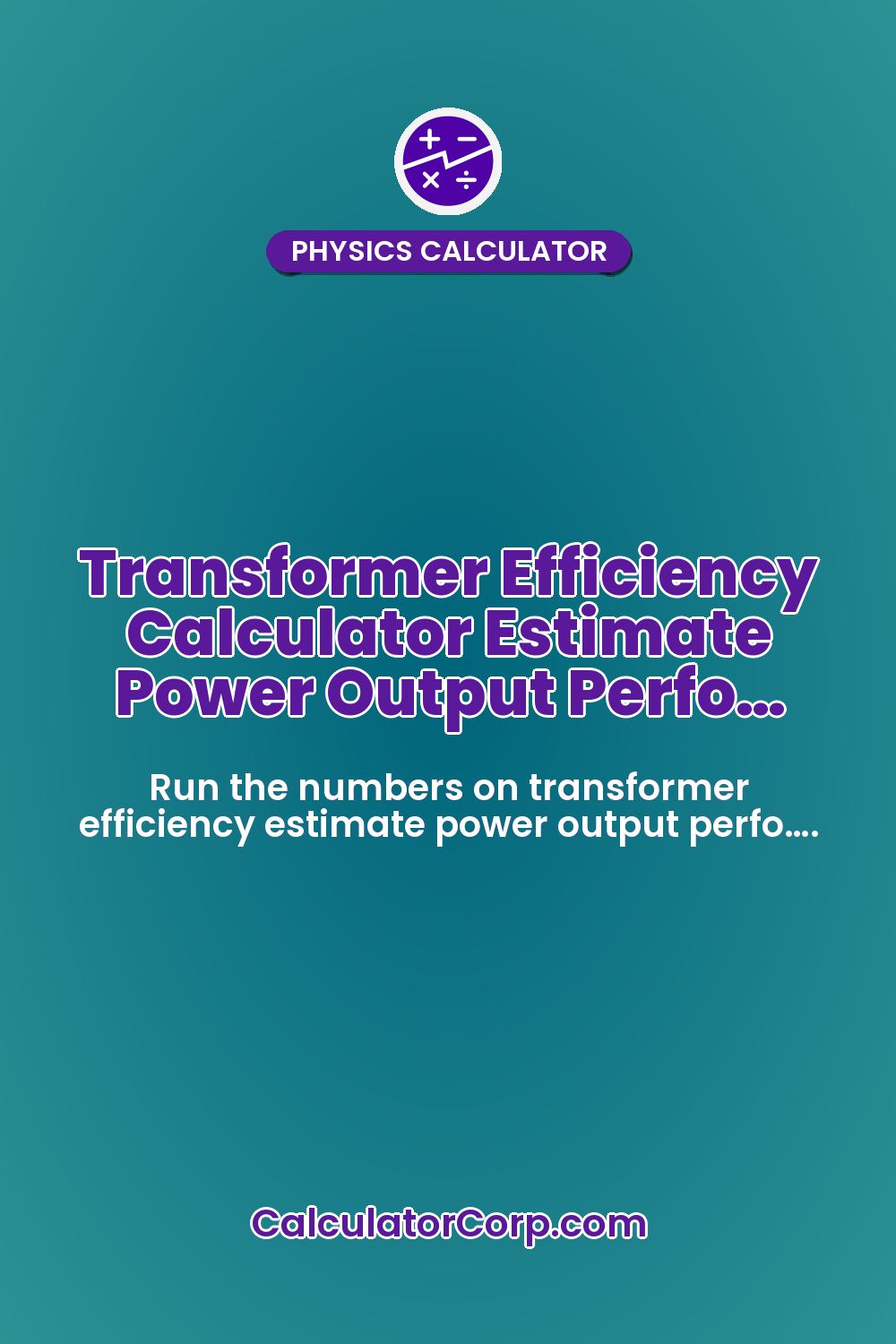 Transformer Efficiency Calculator Estimate Power Output Perfo…