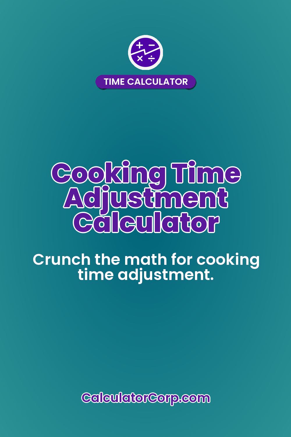 Cooking Time Adjustment Calculator