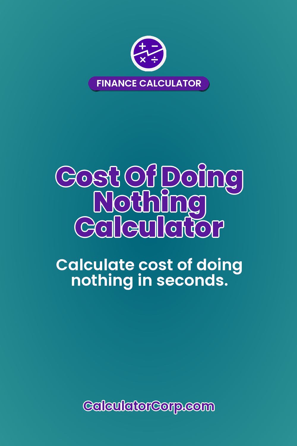 Cost Of Doing Nothing Calculator