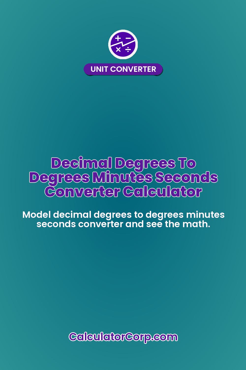 Decimal Degrees To Degrees Minutes Seconds Converter Calculator