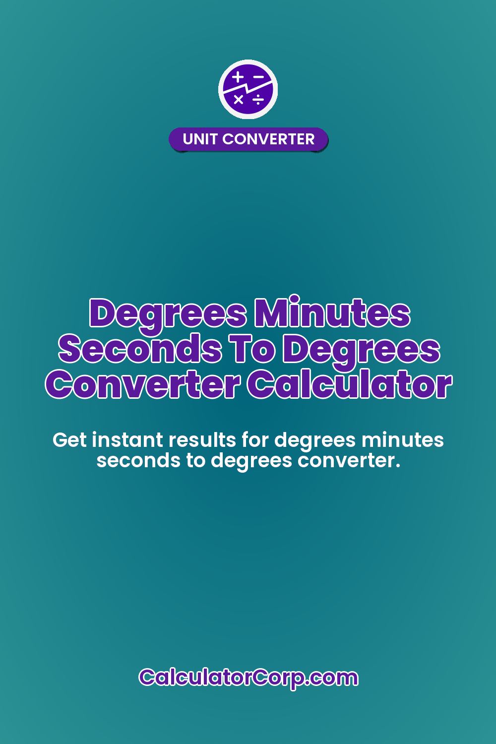 Degrees Minutes Seconds To Degrees Converter Calculator
