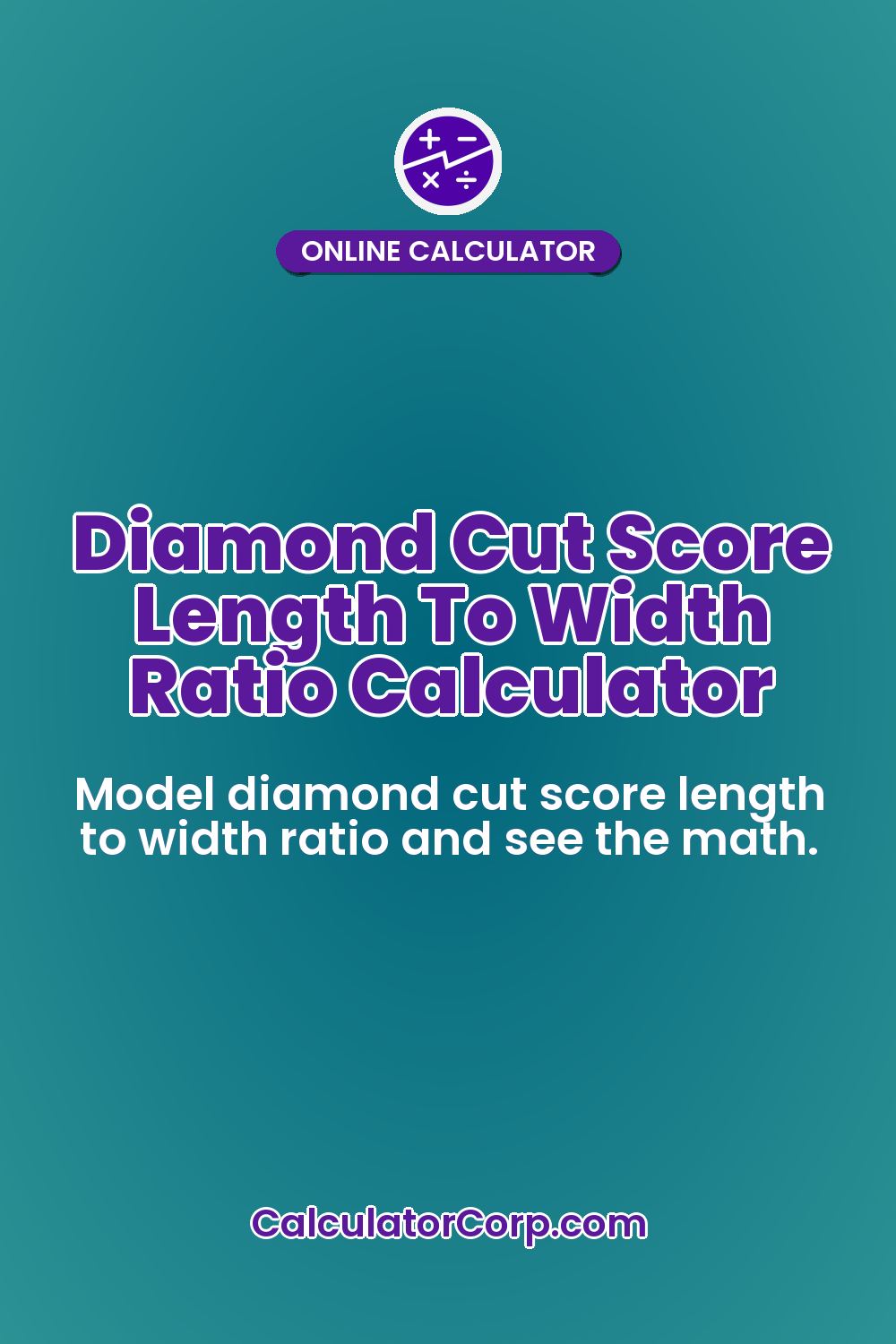 Diamond Cut Score Length To Width Ratio Calculator