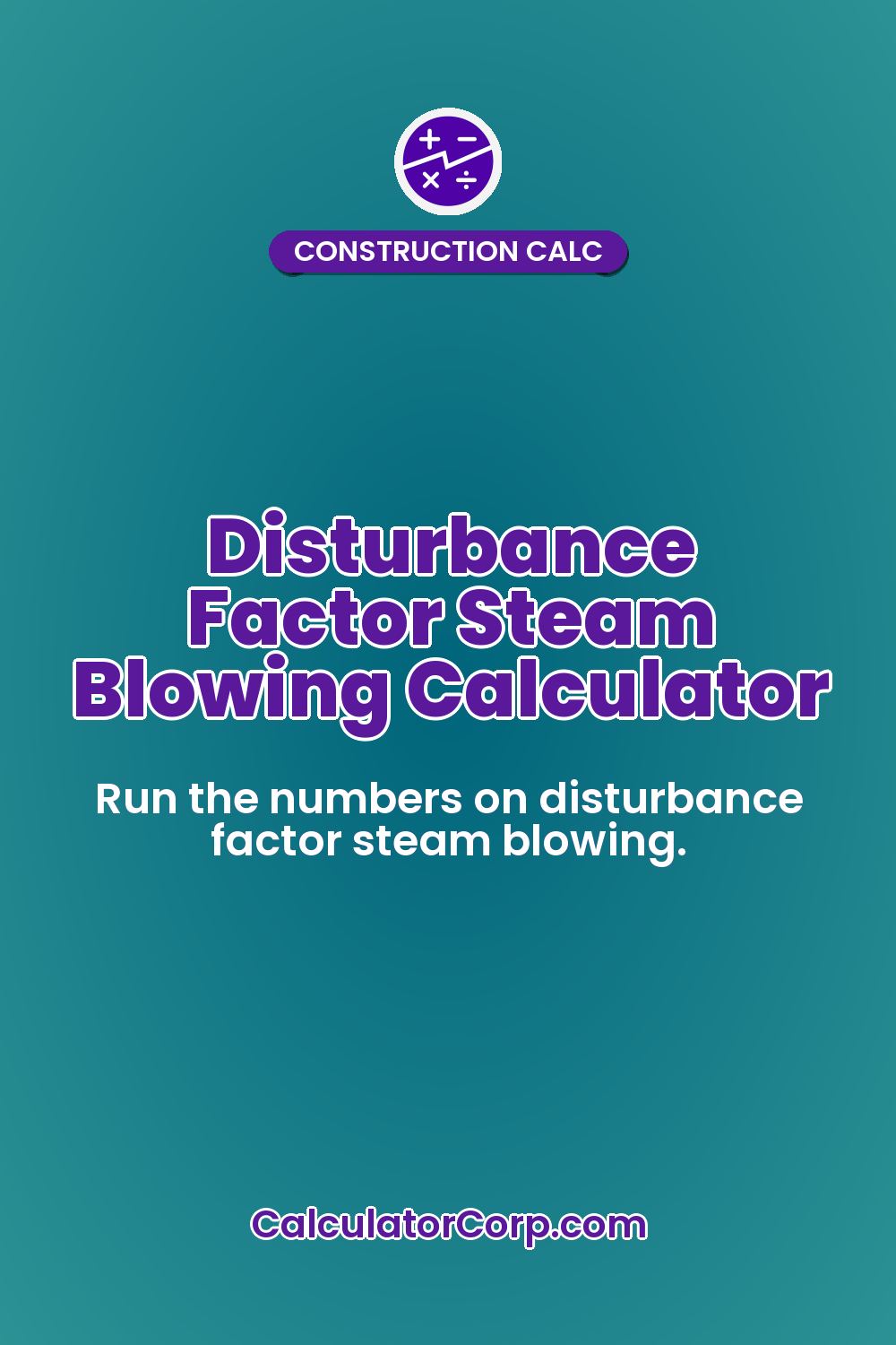 Disturbance Factor Steam Blowing Calculator