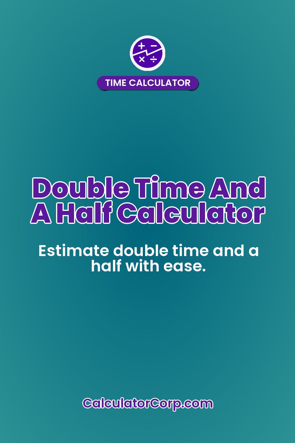 Double Time And A Half Calculator