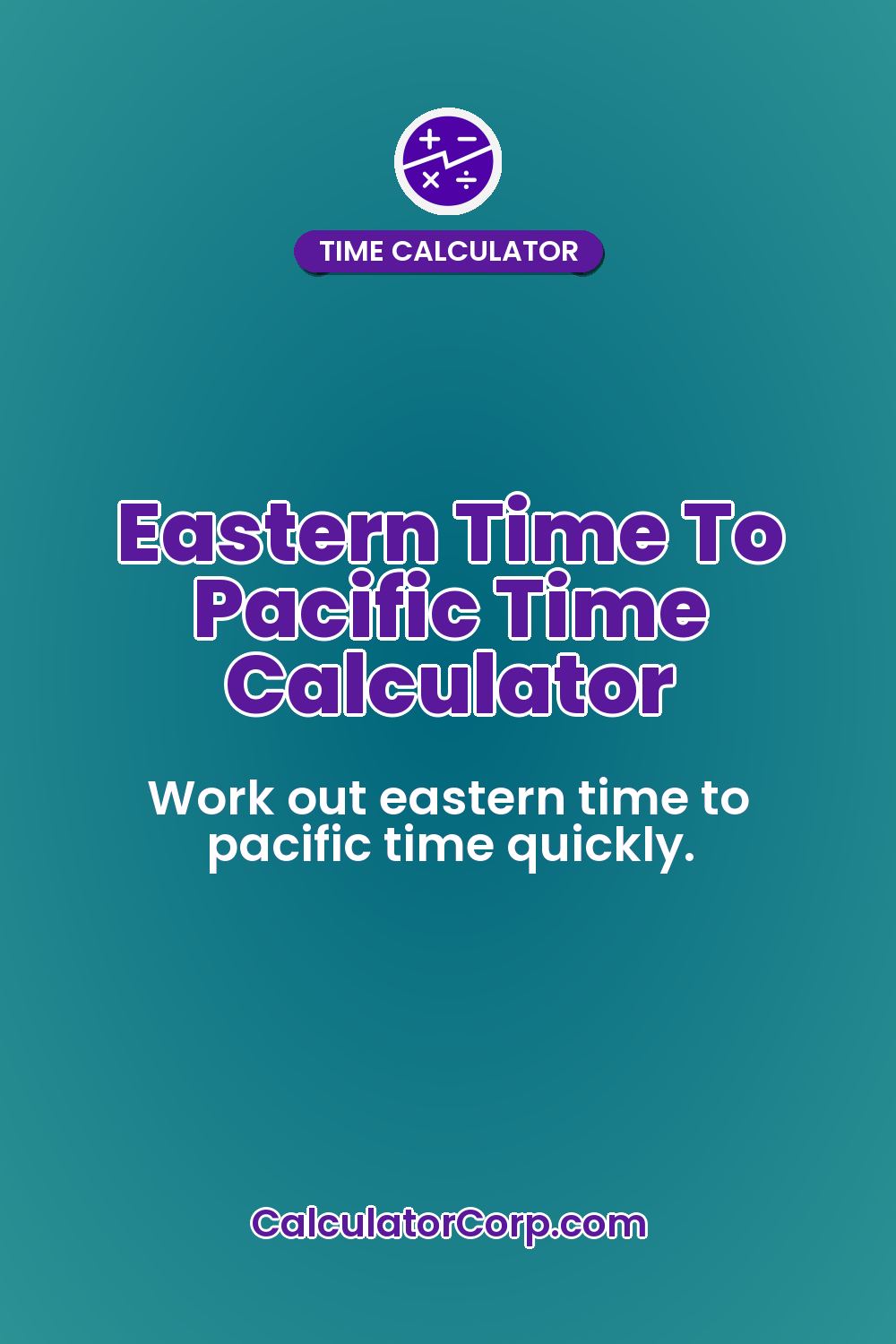 Eastern Time To Pacific Time Calculator
