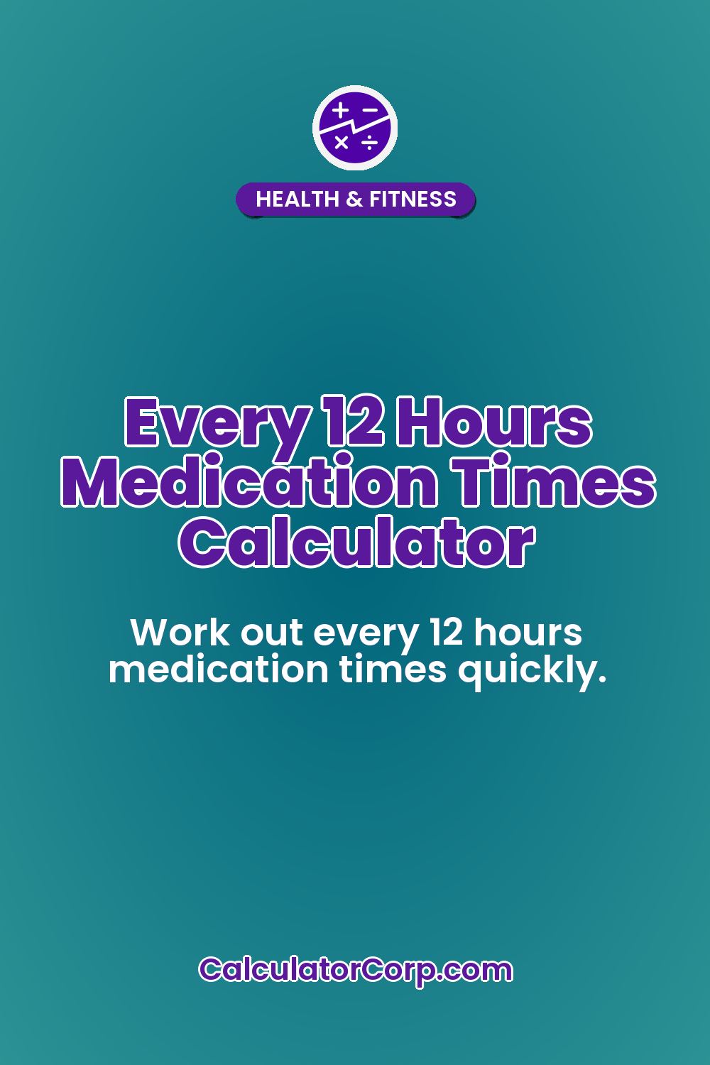 Every 12 Hours Medication Times Calculator