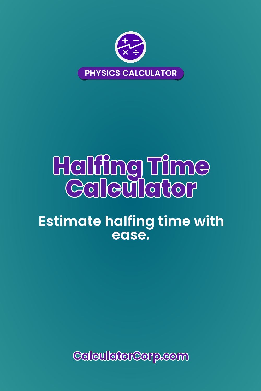 Halfing Time Calculator
