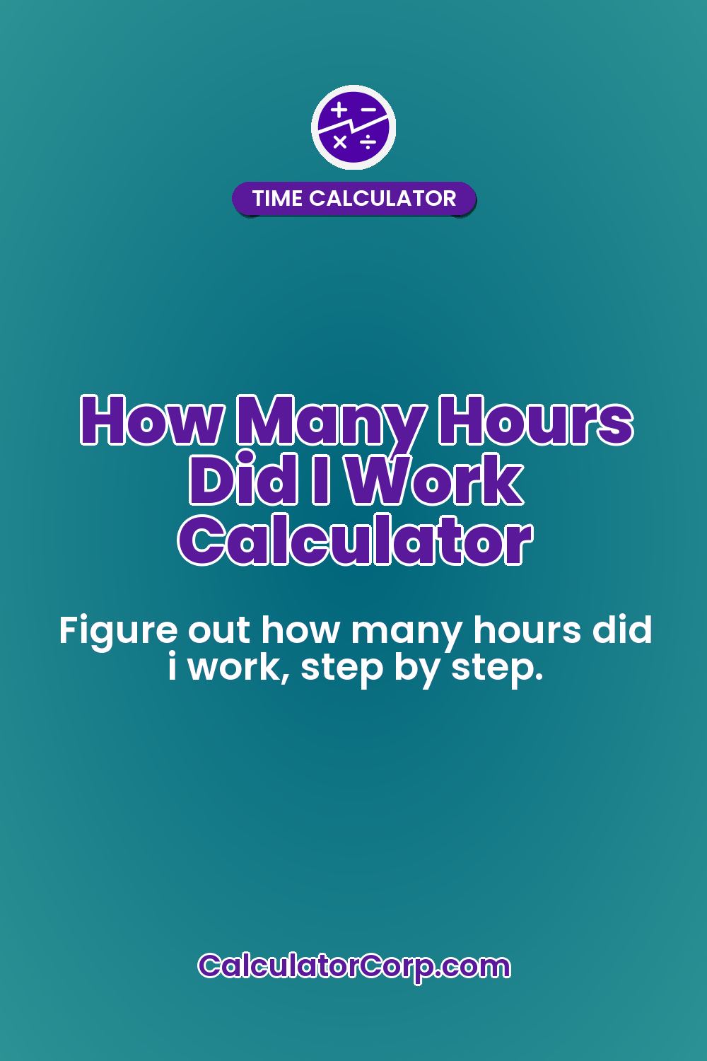 How Many Hours Did I Work Calculator