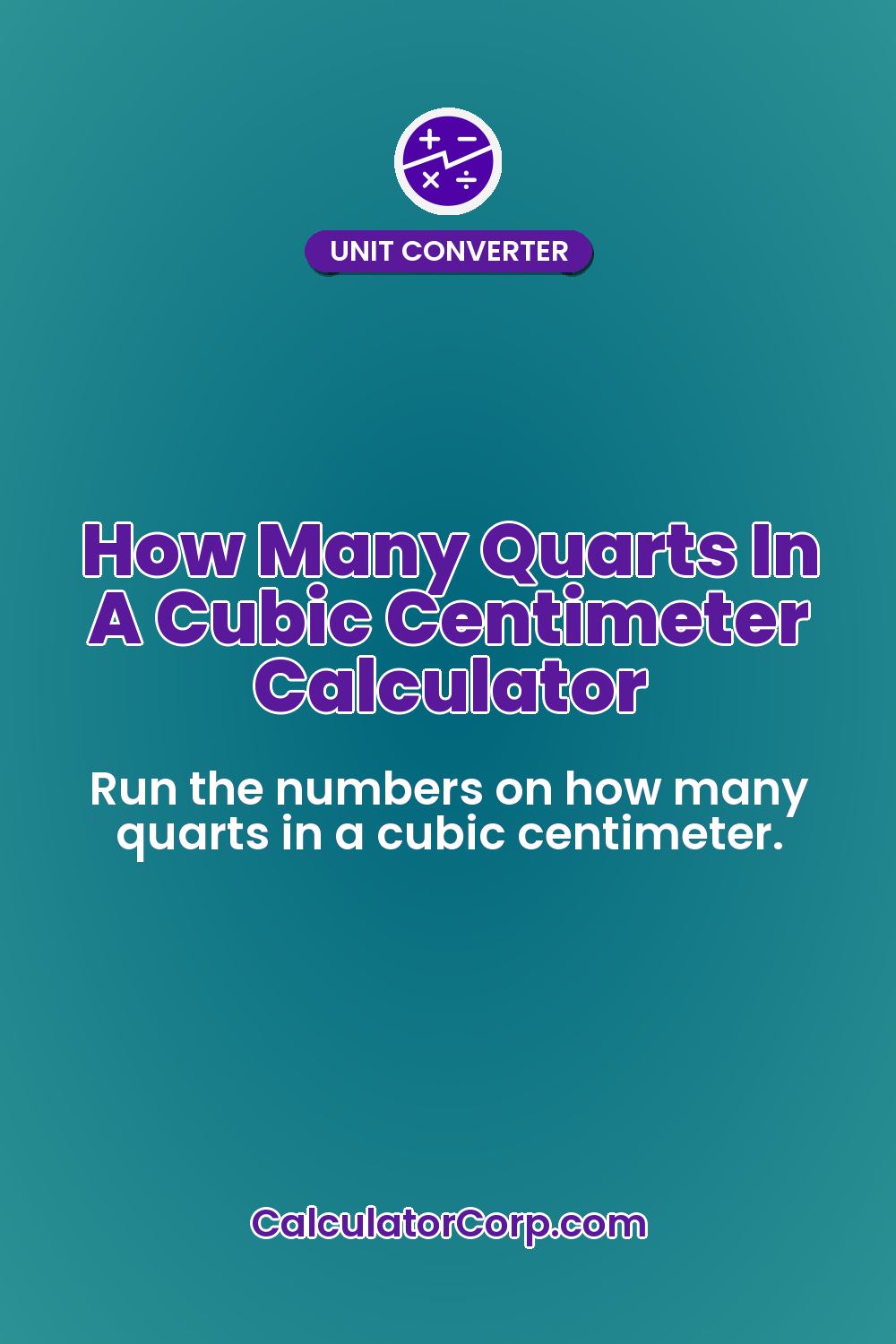 How Many Quarts In A Cubic Centimeter Calculator