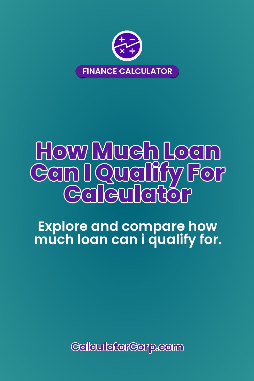 How Much Loan Can I Qualify For Calculator