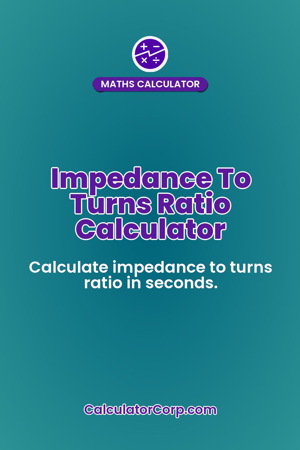 Impedance To Turns Ratio Calculator