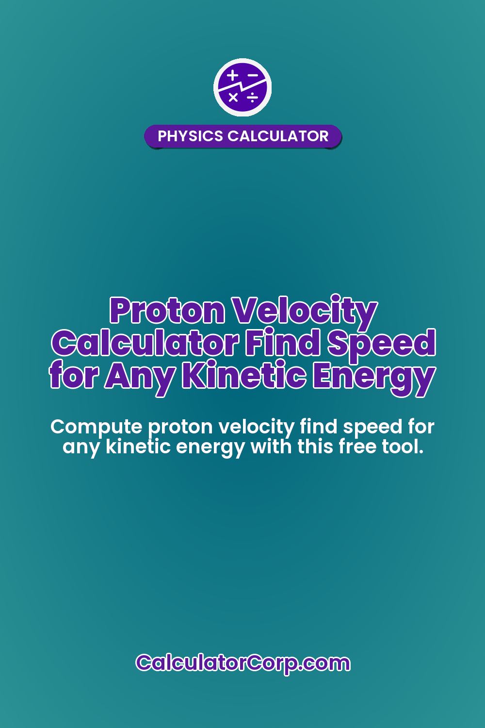 Proton Velocity Calculator Find Speed for Any Kinetic Energy