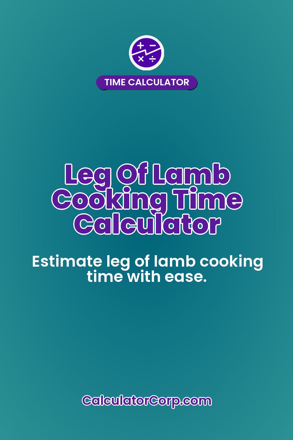 Leg Of Lamb Cooking Time Calculator