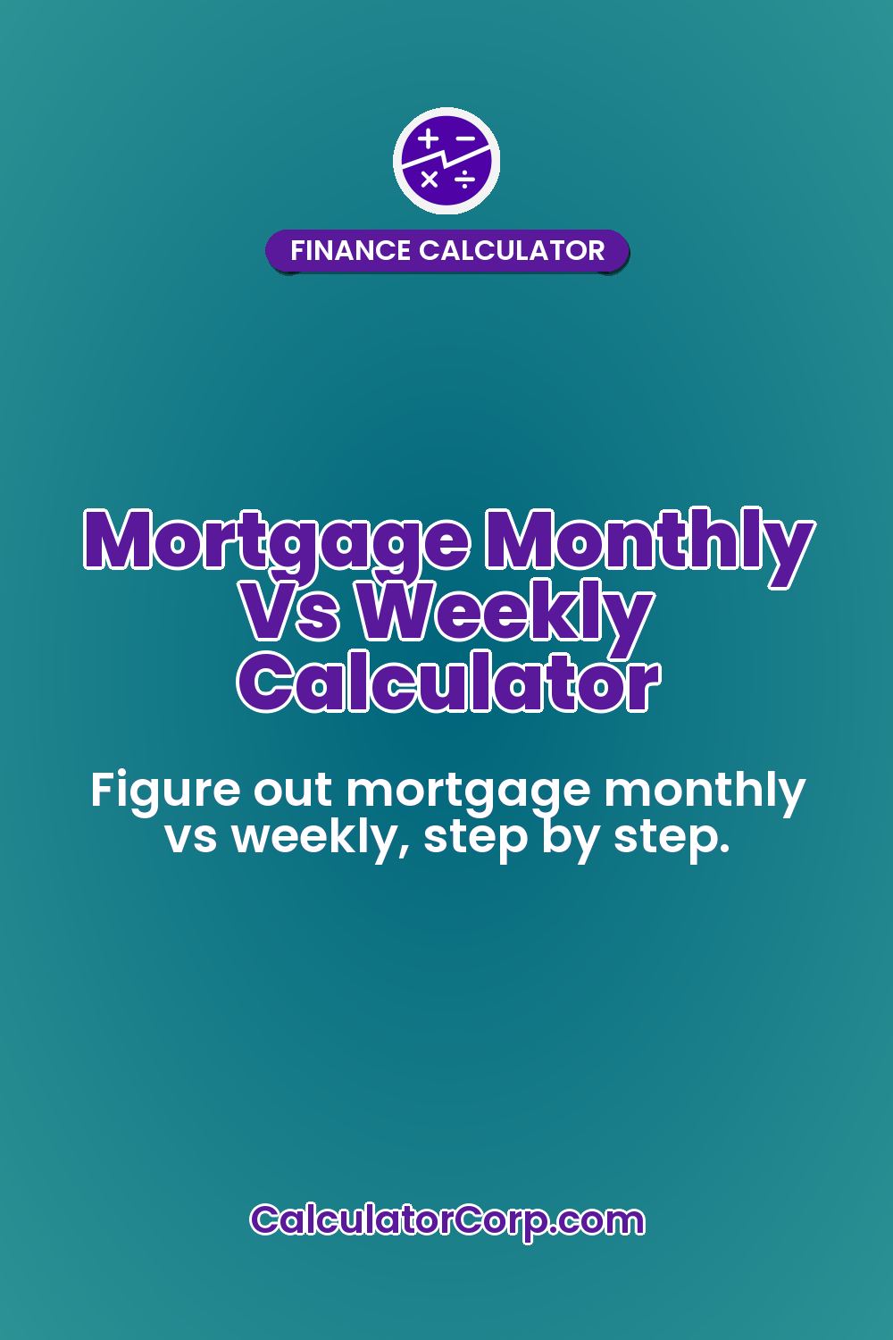 Mortgage Monthly Vs Weekly Calculator