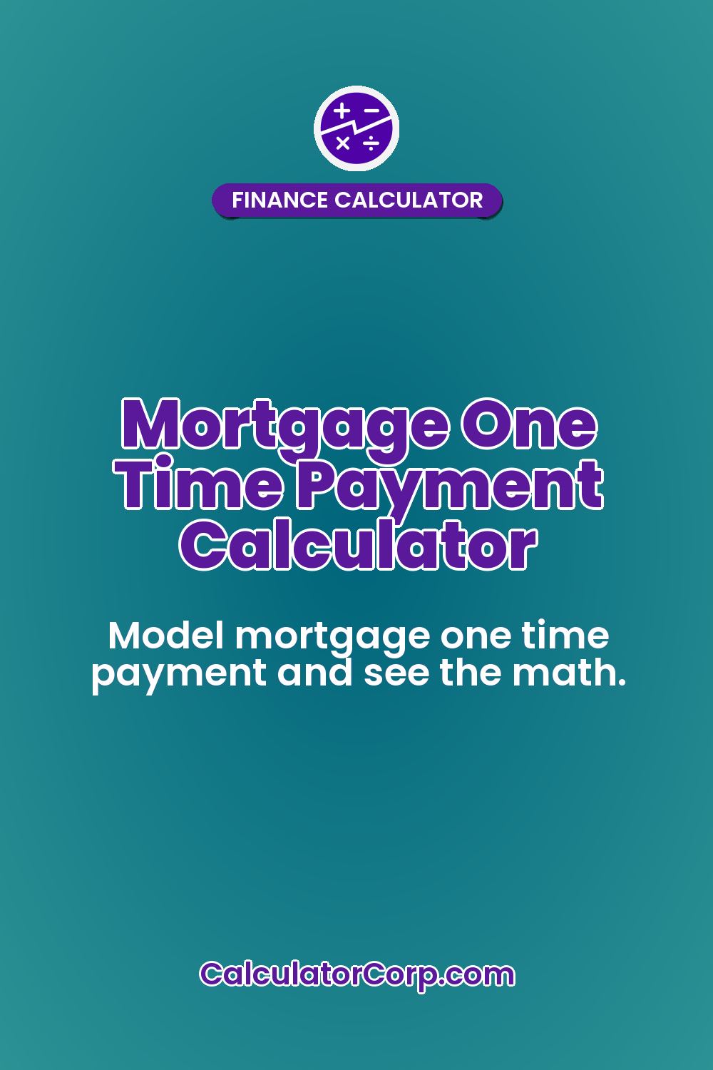 Mortgage One Time Payment Calculator