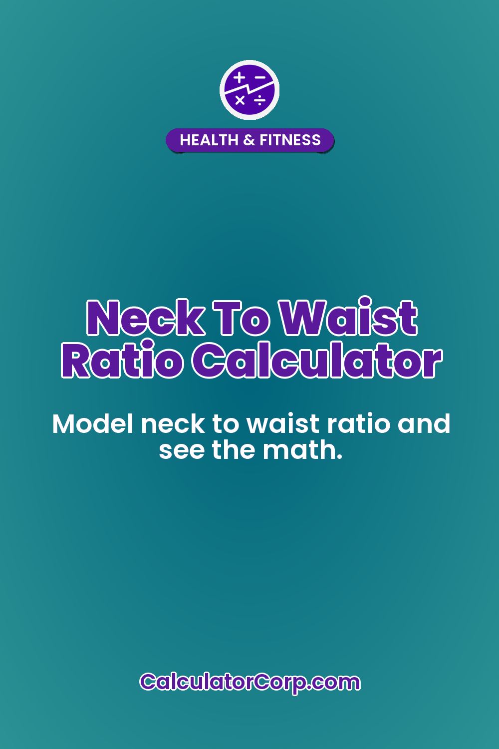 Neck To Waist Ratio Calculator